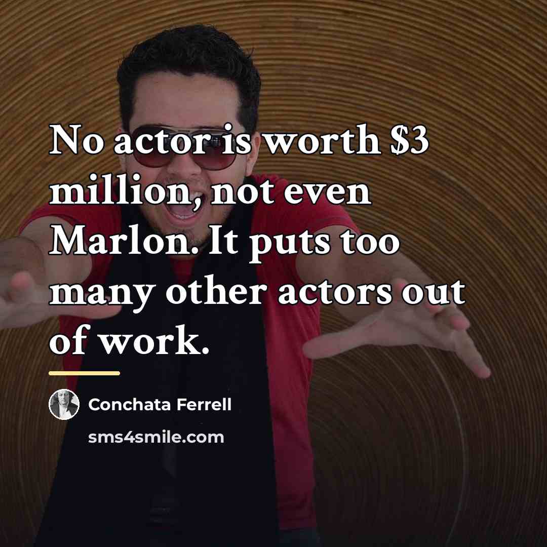 “No actor is worth $3 million, not even Marlon. It…” quote by Conchata Ferrell