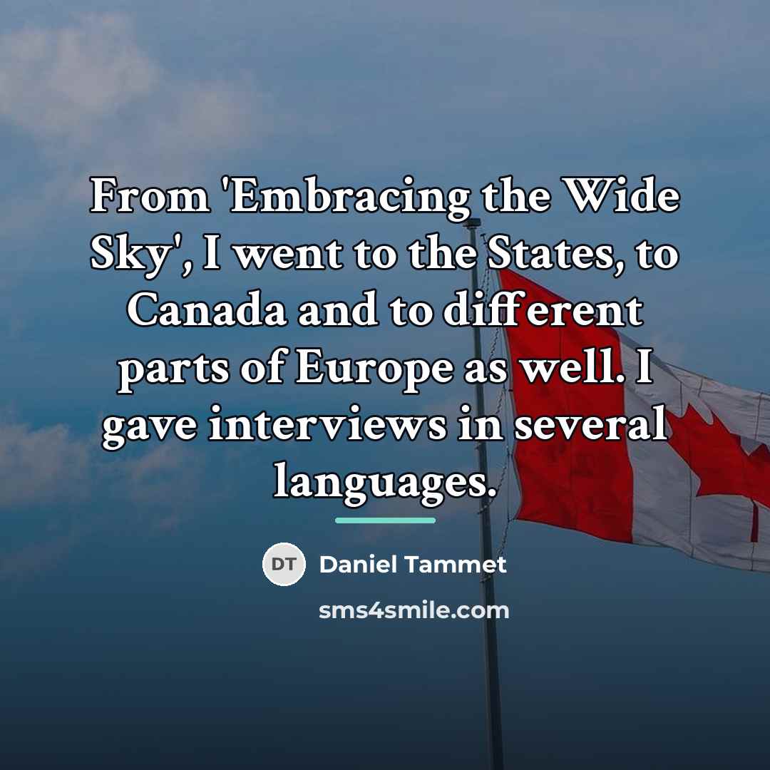 “From 'Embracing the Wide Sky', I went to the States,…” quote by Daniel Tammet