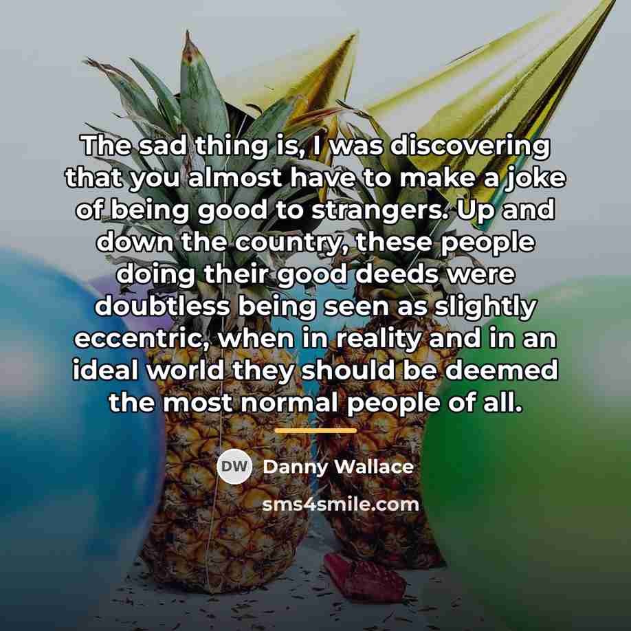 “The sad thing is, I was discovering that you almost…” quote by Danny Wallace