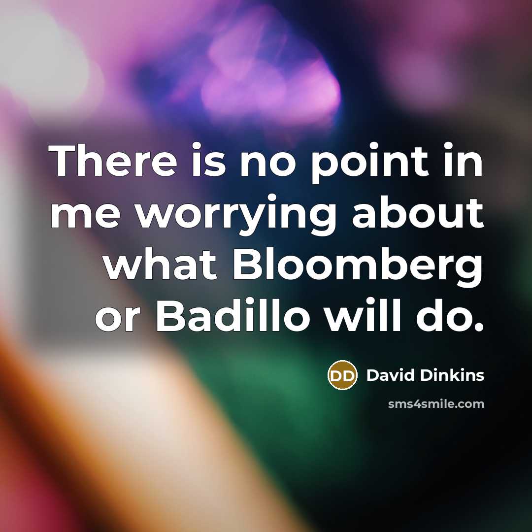 “There is no point in me worrying about what Bloomberg…” quote by David Dinkins