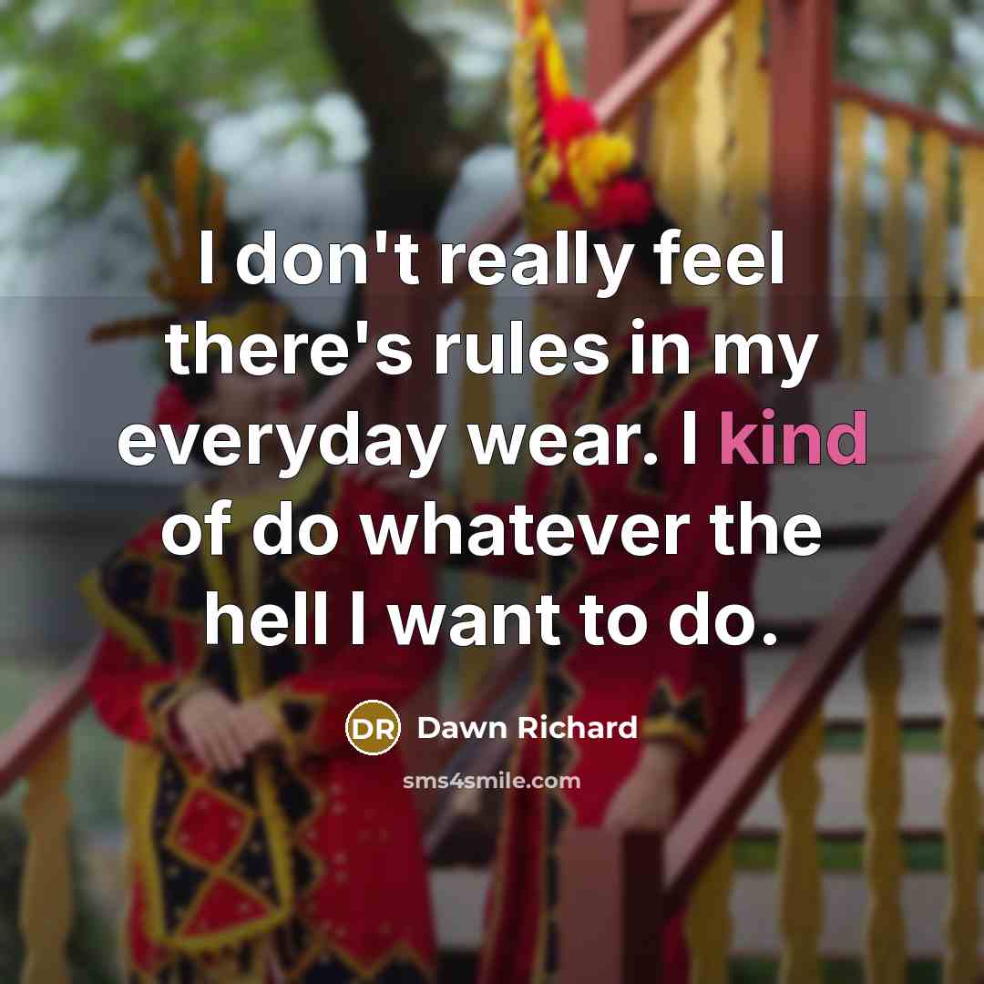 “I don't really feel there's rules in my everyday wear.…” quote by Dawn Richard