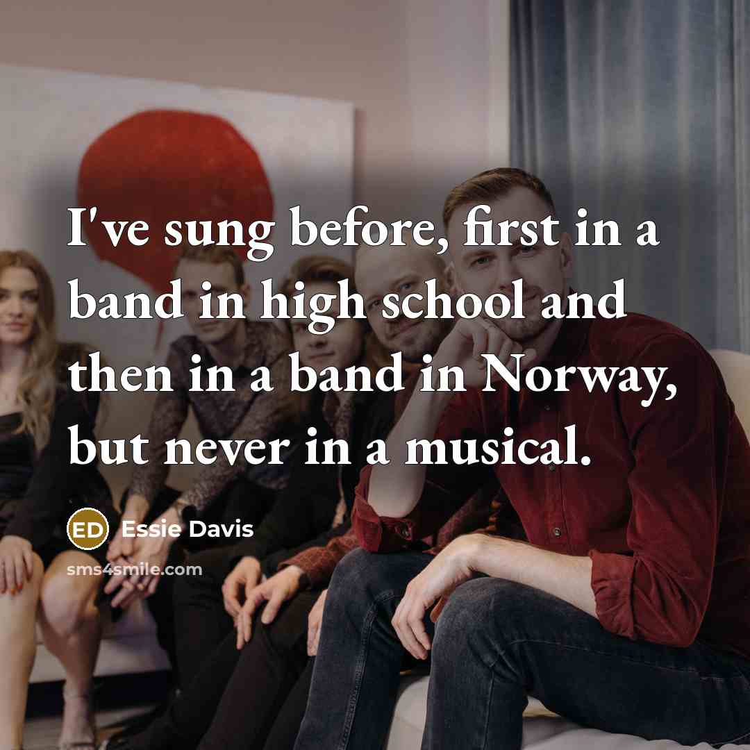 “I've sung before, first in a band in high school…” quote by Essie Davis