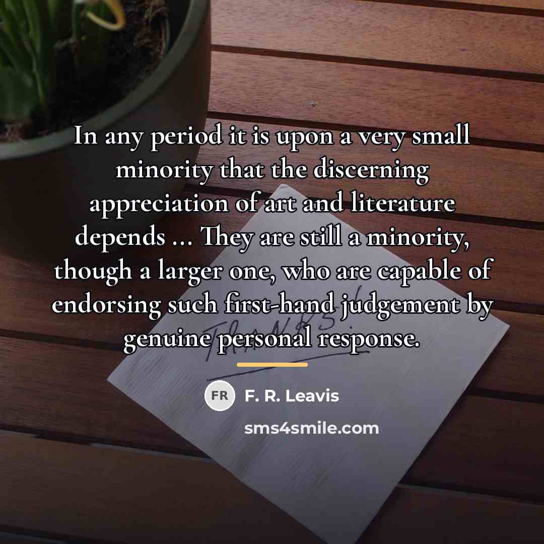 “In any period it is upon a very small minority…” quote by F. R. Leavis