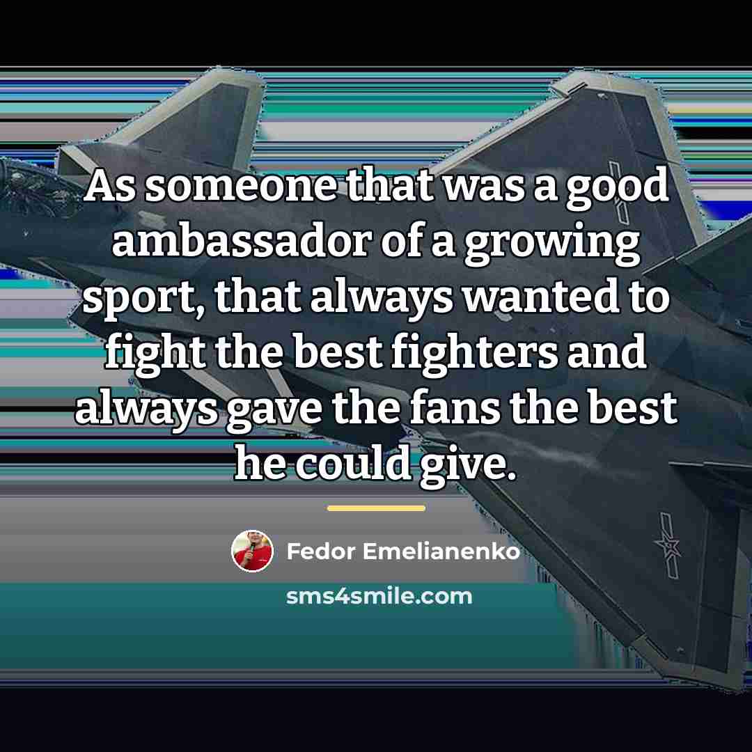 “As someone that was a good ambassador of a growing…” quote by Fedor Emelianenko