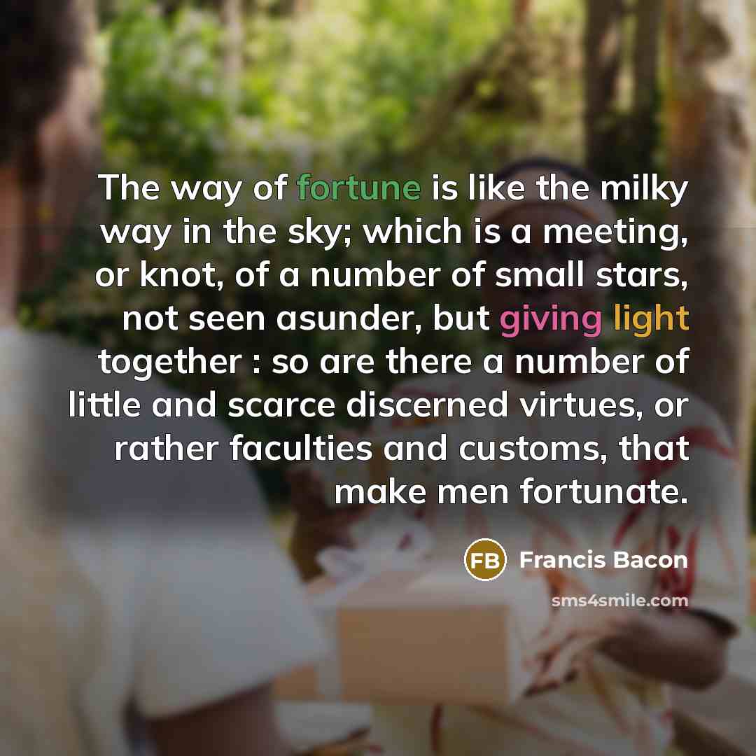 “The way of fortune is like the milky way in…” quote by Francis Bacon