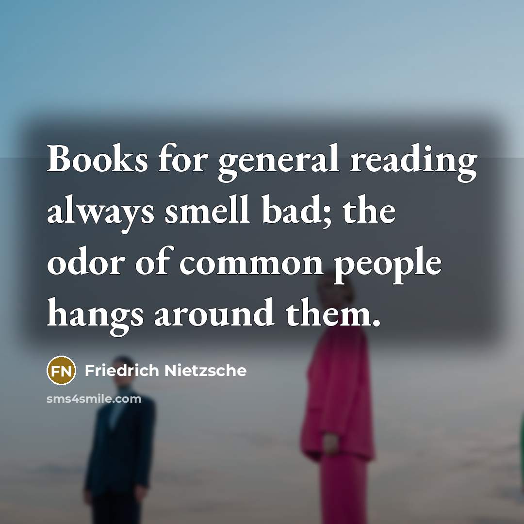 “Books for general reading always smell bad; the odor of…” quote by Friedrich Nietzsche
