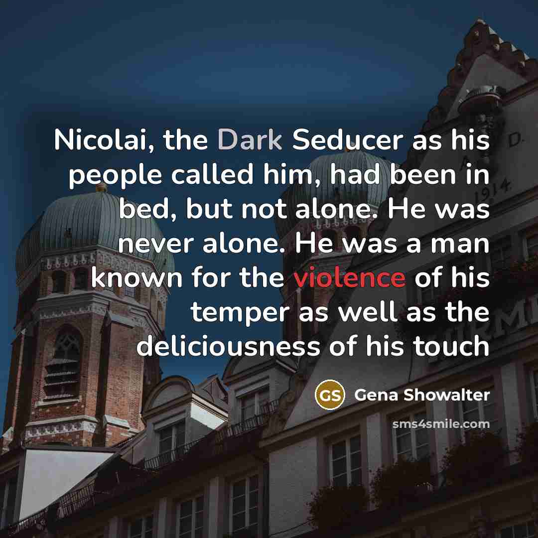 “Nicolai, the Dark Seducer as his people called him, had…” quote by Gena Showalter