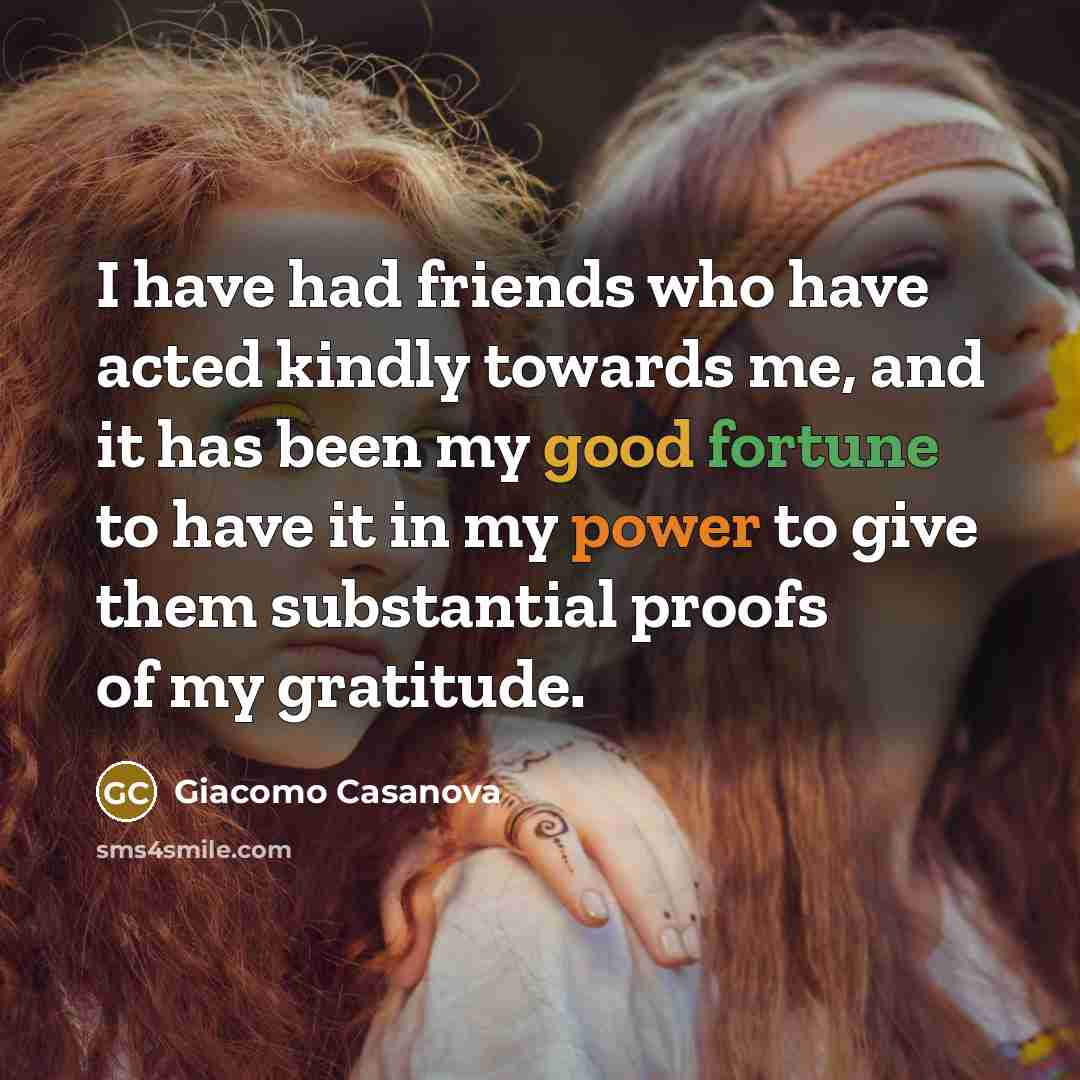“I have had friends who have acted kindly towards me,…” quote by Giacomo Casanova