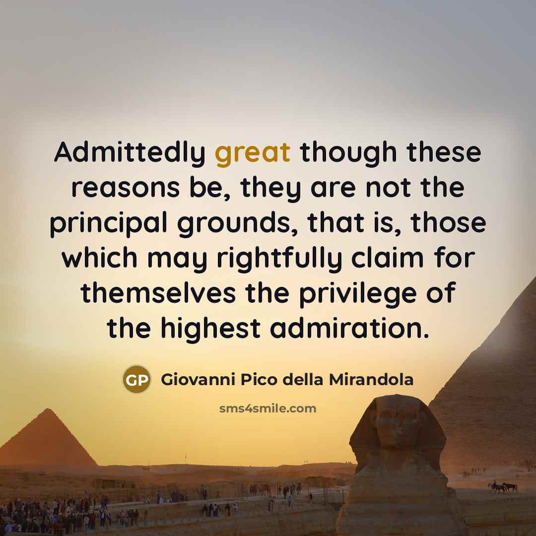 “Admittedly great though these reasons be, they are not the…” quote by Giovanni Pico della Mirandola
