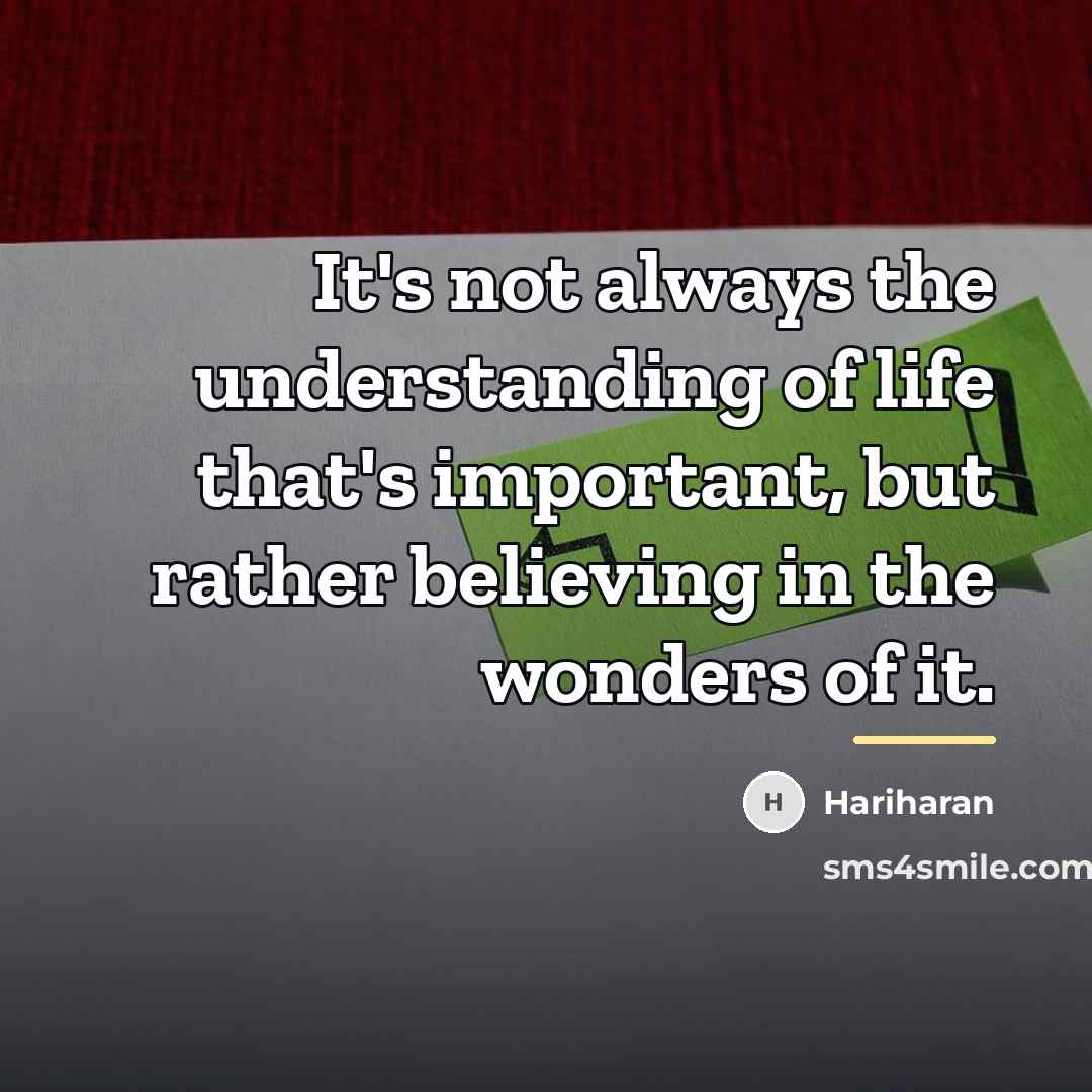 “It's not always the understanding of life that's important, but…” quote by Hariharan