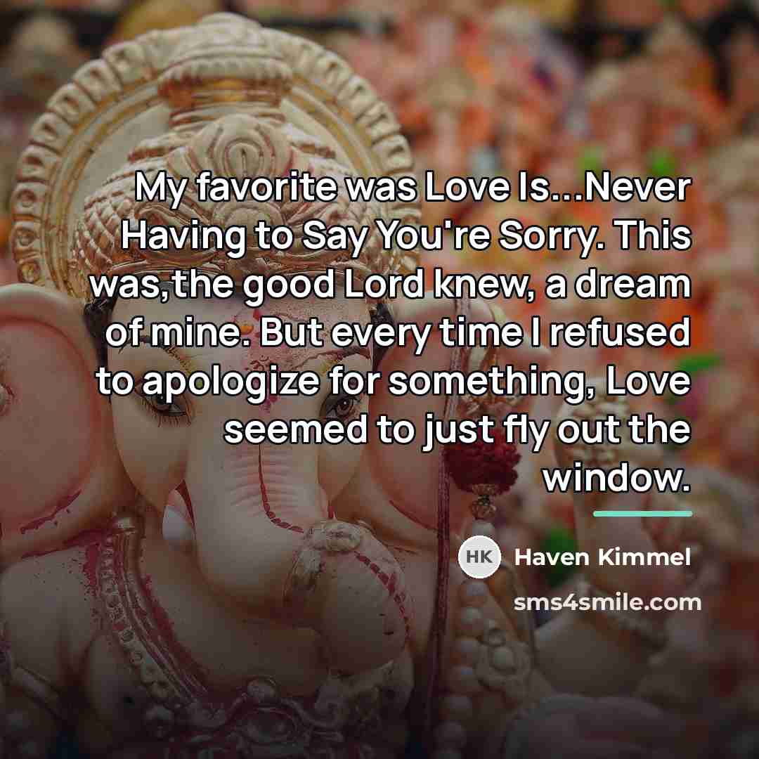 “My favorite was Love Is...Never Having to Say You're Sorry.…” quote by Haven Kimmel