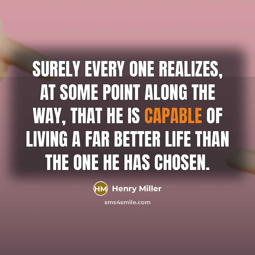 “Surely every one realizes, at some point along the way,…” quote by Henry Miller