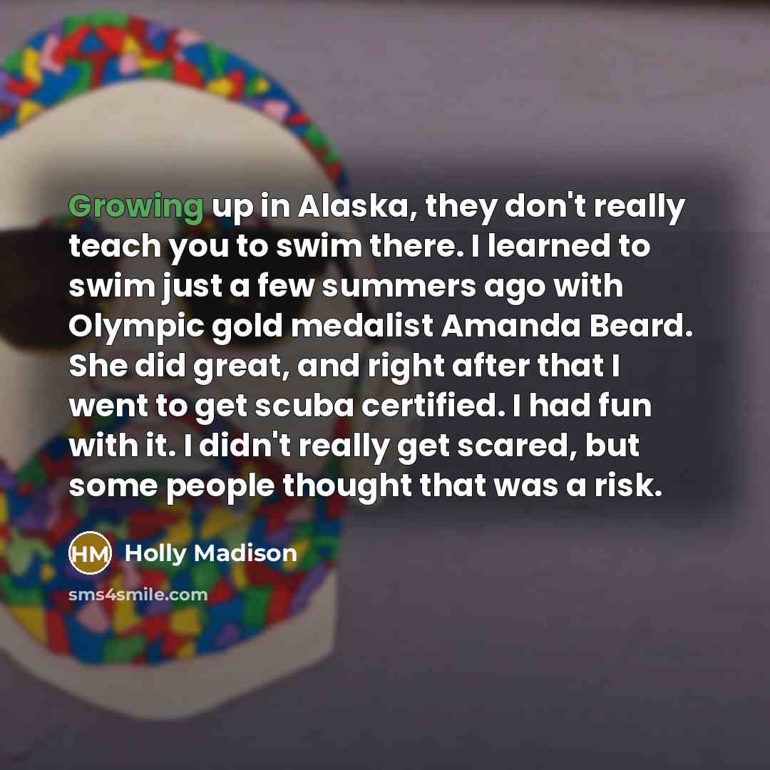 “Growing up in Alaska, they don't really teach you to…” quote by Holly Madison