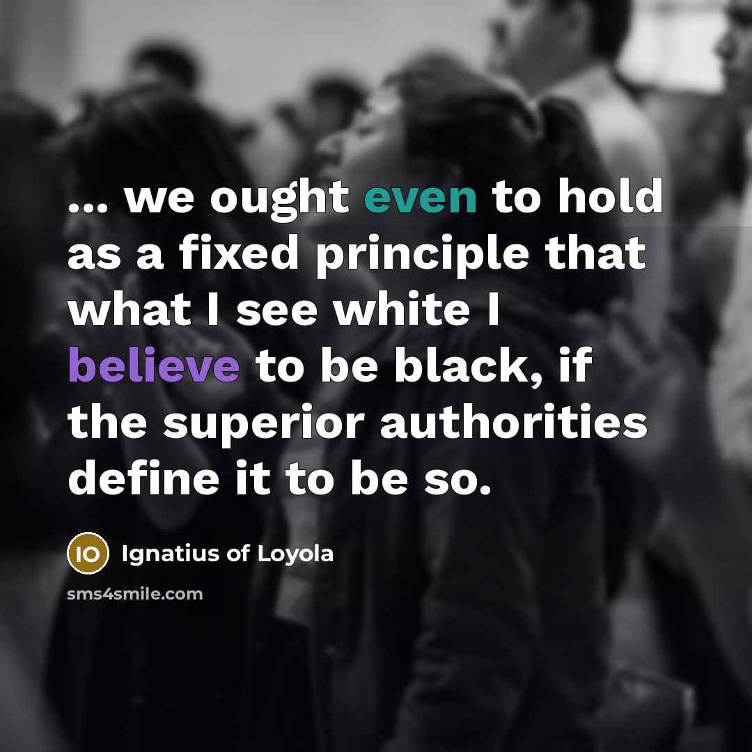 “... we ought even to hold as a fixed principle…” quote by Ignatius of Loyola