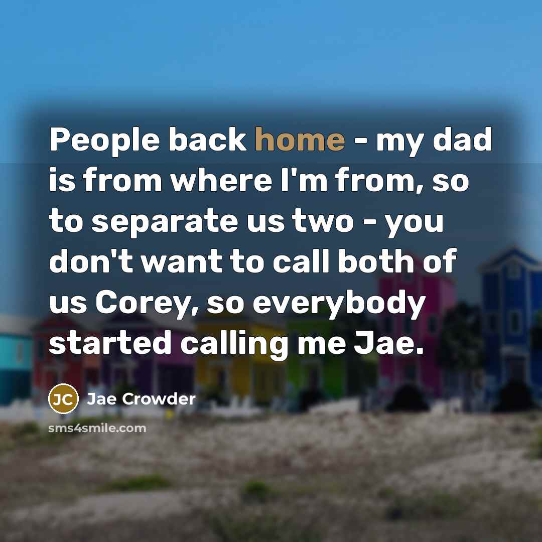 “People back home - my dad is from where I'm…” quote by Jae Crowder