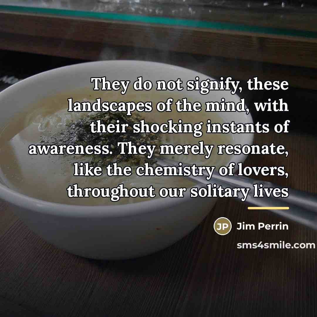 “They do not signify, these landscapes of the mind, with…” quote by Jim Perrin