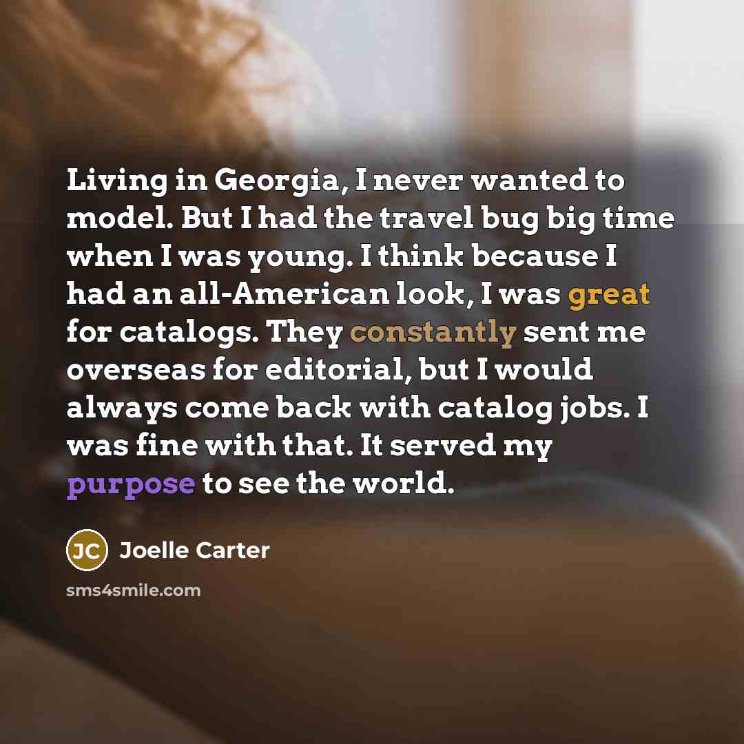 “Living in Georgia, I never wanted to model. But I…” quote by Joelle Carter