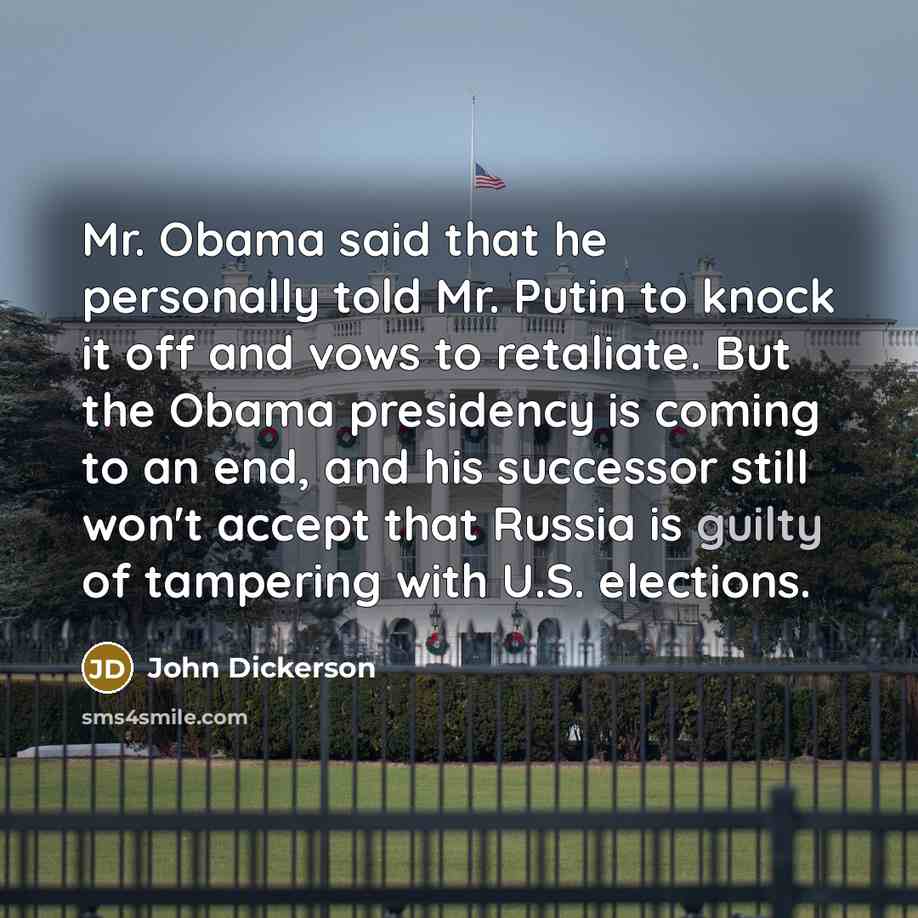 “Mr. Obama said that he personally told Mr. Putin to…” quote by John Dickerson