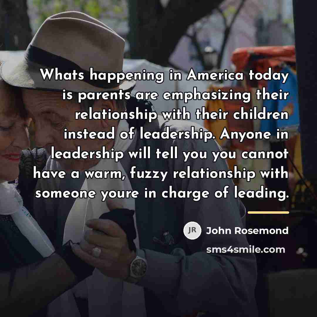 “Whats happening in America today is parents are emphasizing their…” quote by John Rosemond