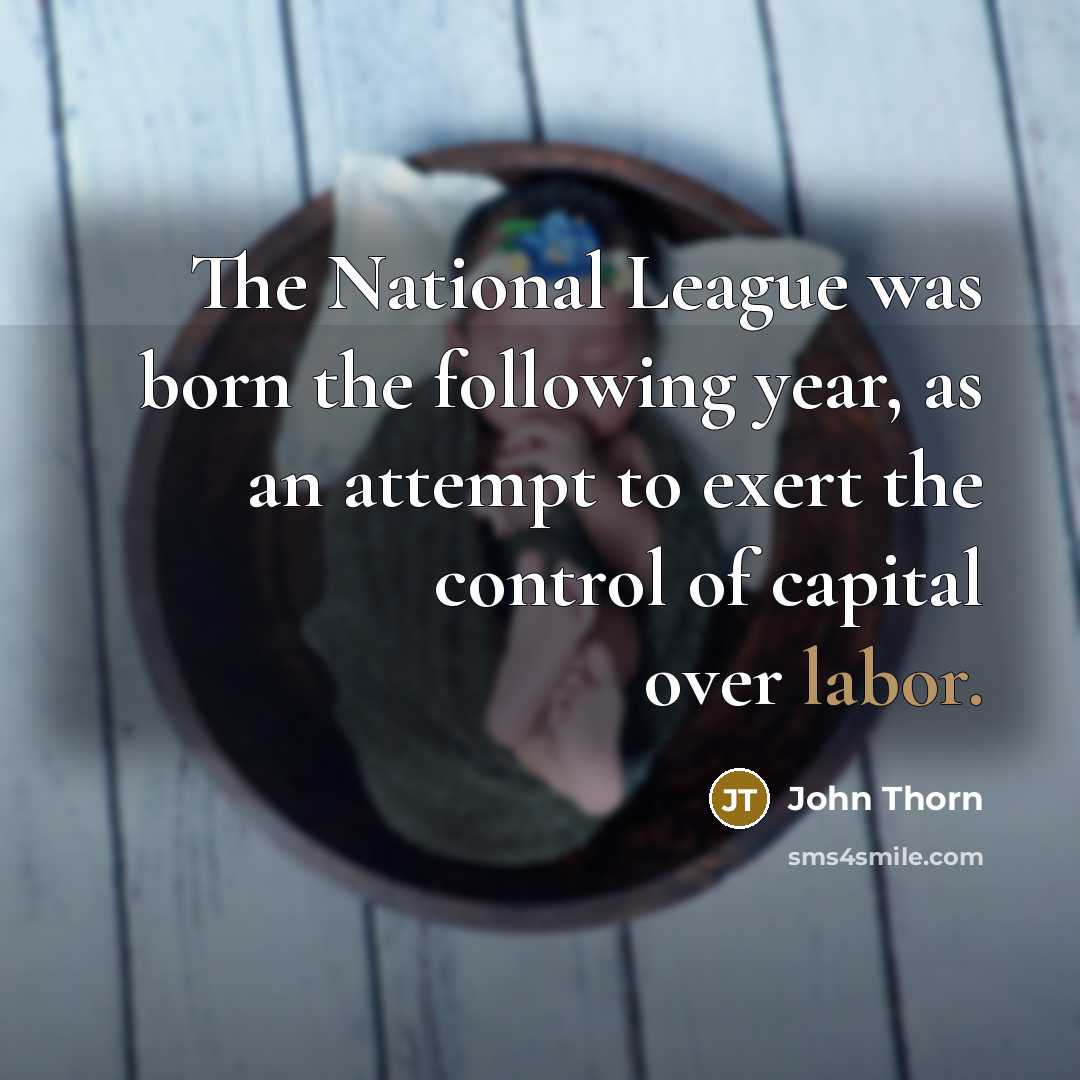 “The National League was born the following year, as an…” quote by John Thorn