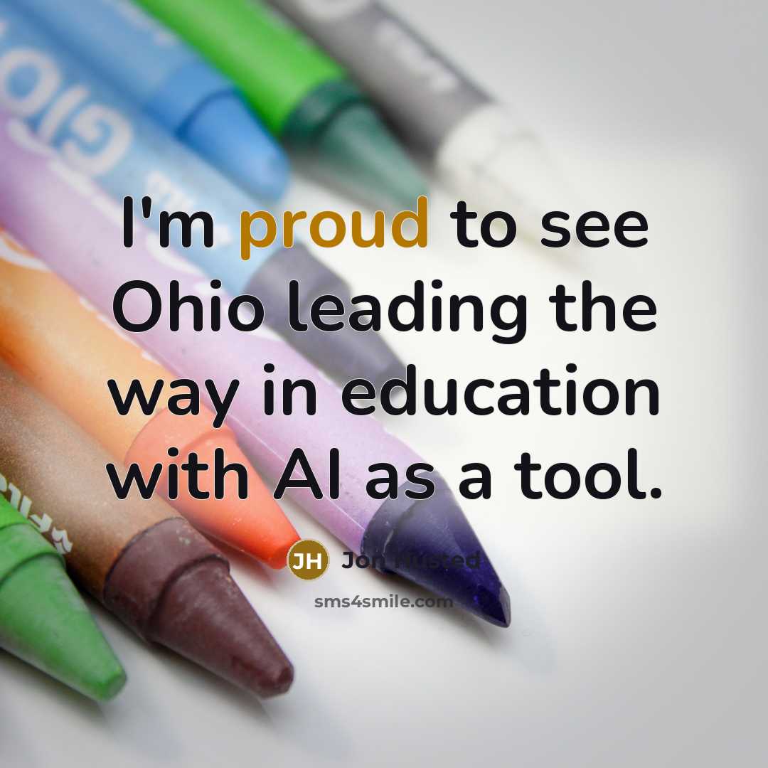 “I'm proud to see Ohio leading the way in education…” quote by Jon Husted
