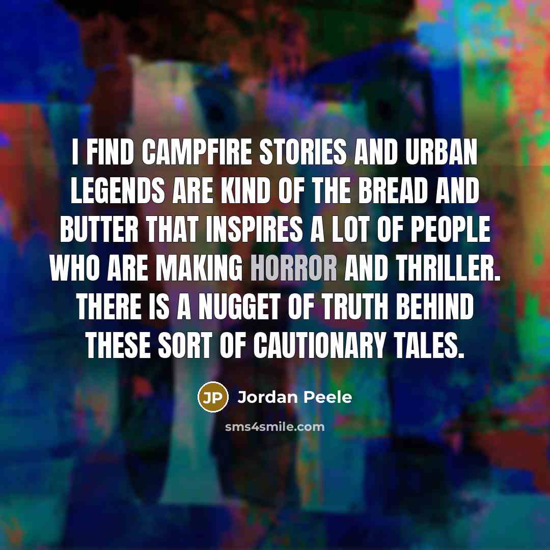 “I find campfire stories and urban legends are kind of…” quote by Jordan Peele