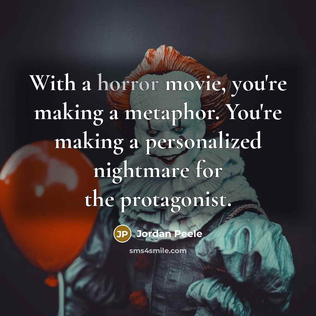 “With a horror movie, you're making a metaphor. You're making…” quote by Jordan Peele