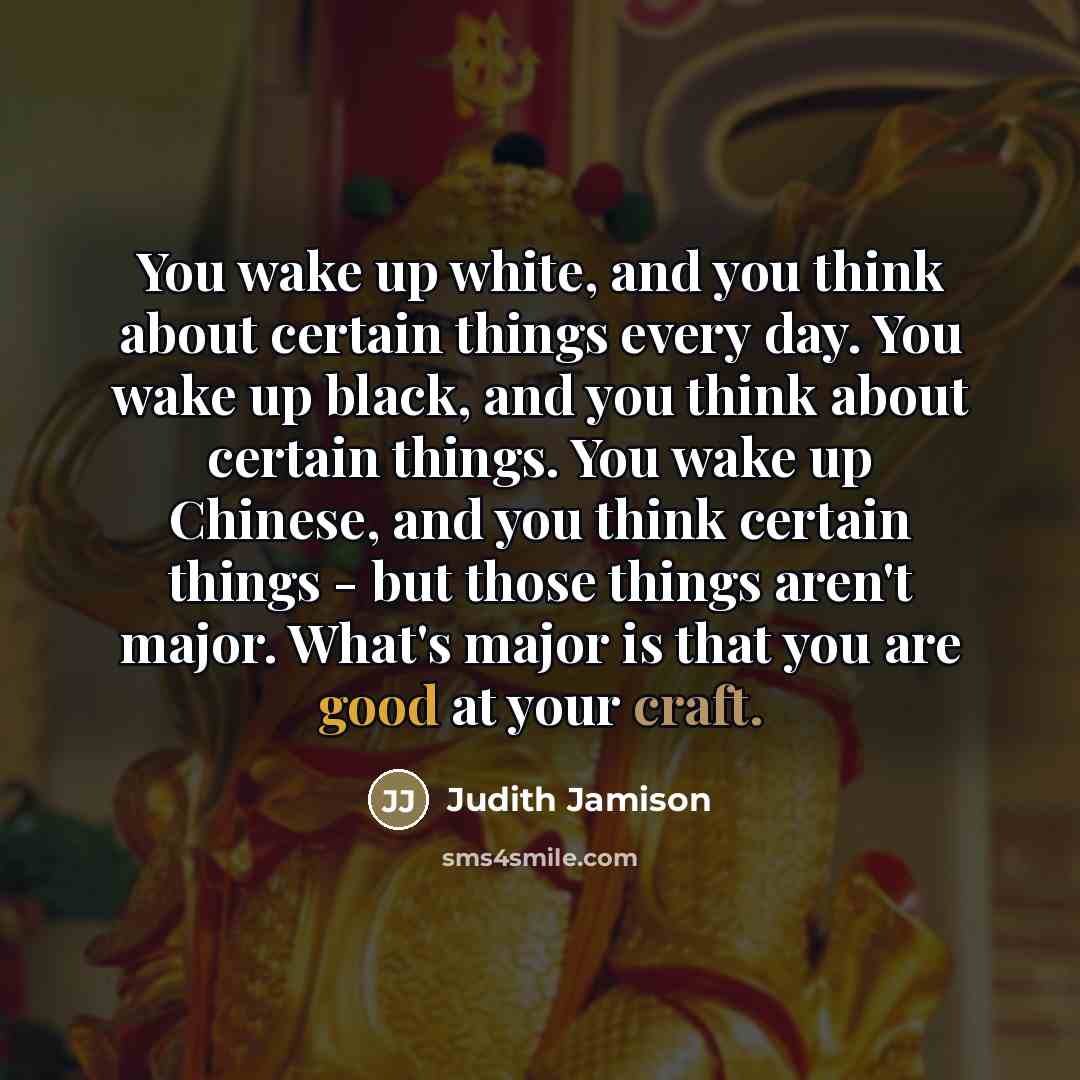 “You wake up white, and you think about certain things…” quote by Judith Jamison