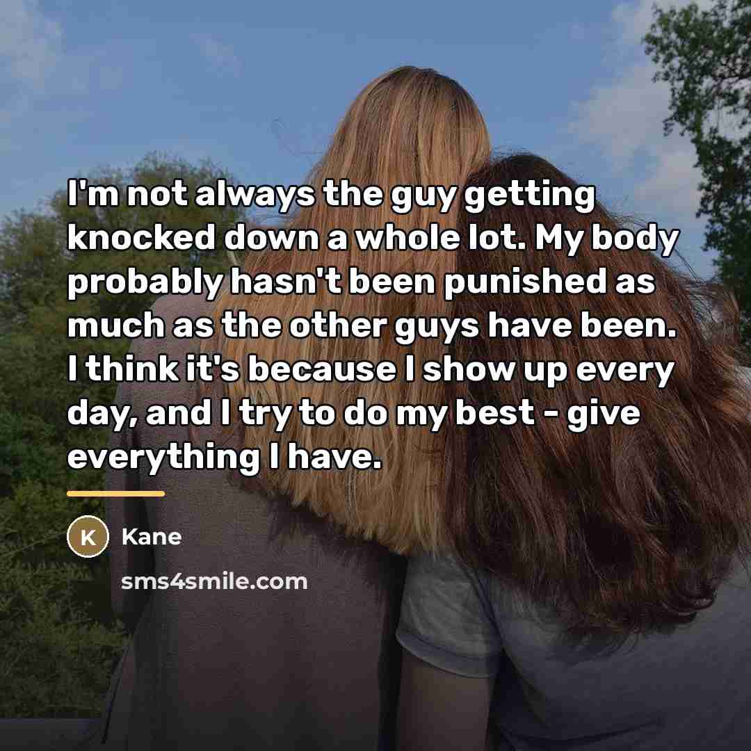 “I'm not always the guy getting knocked down a whole…” quote by Kane