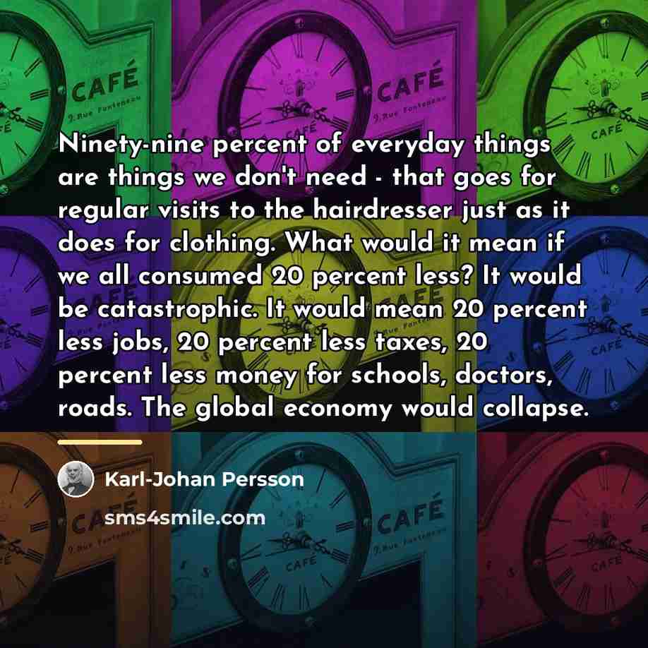 “Ninety-nine percent of everyday things are things we don't need…” quote by Karl-Johan Persson