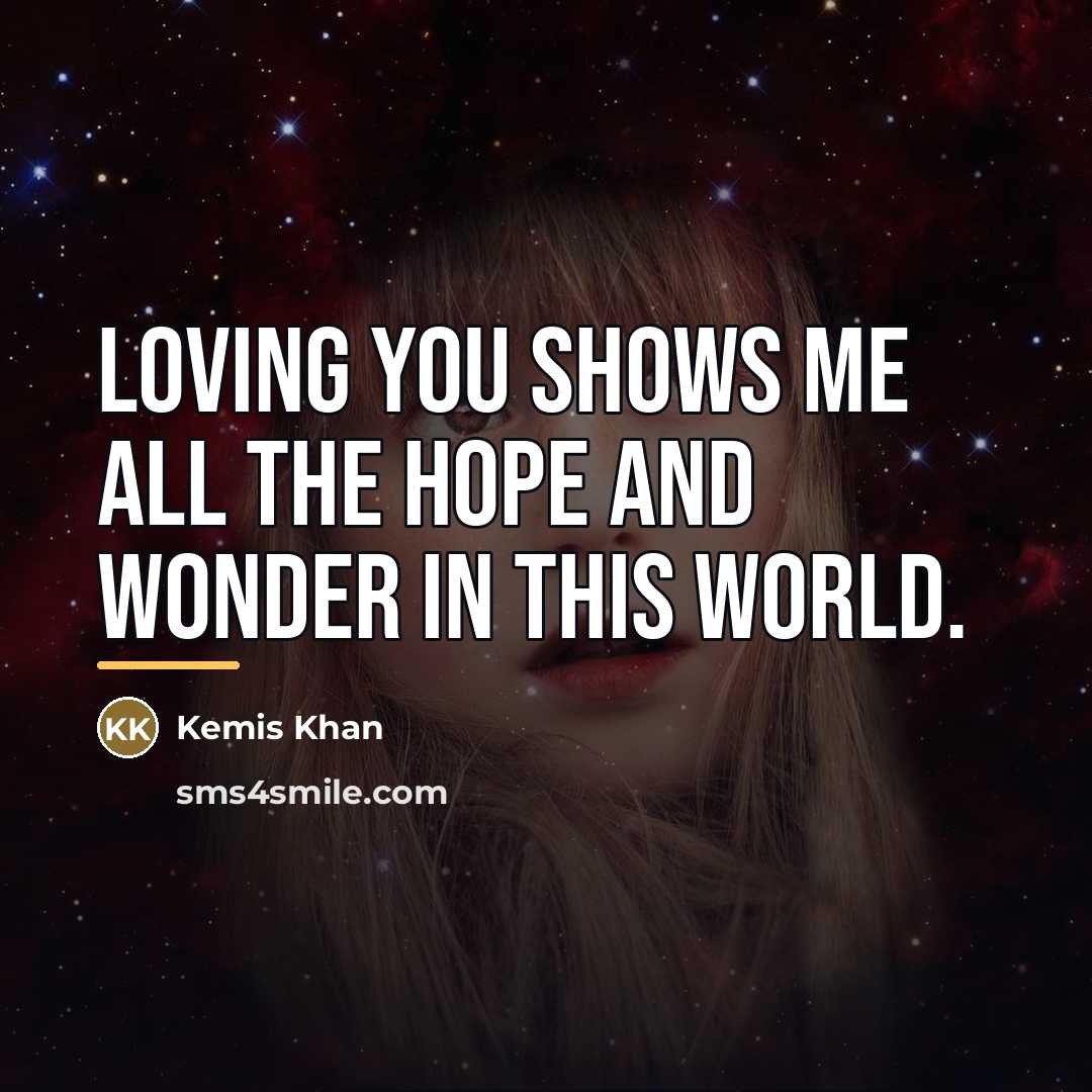 “Loving you shows me all the hope and wonder in…” quote by Kemis Khan