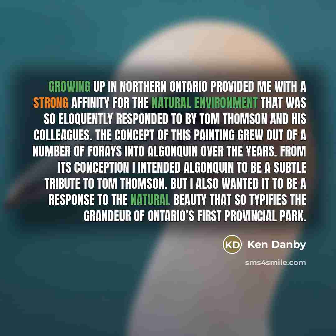 “Growing up in Northern Ontario provided me with a strong…” quote by Ken Danby