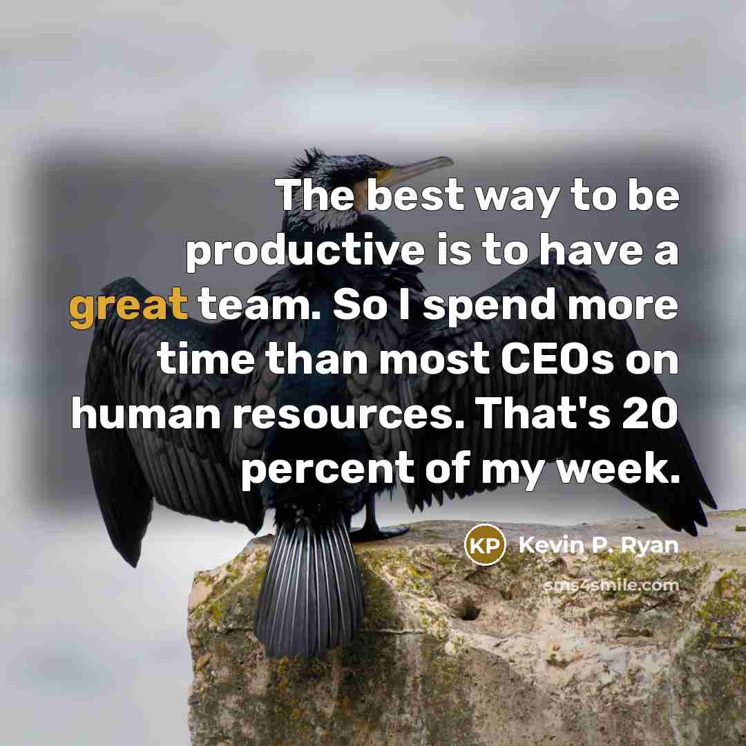 “The best way to be productive is to have a…” quote by Kevin P. Ryan