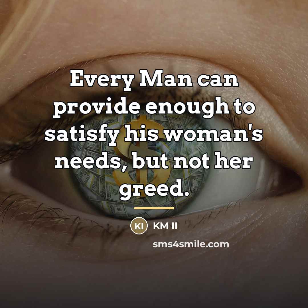 “Every Man can provide enough to satisfy his woman's needs,…” quote by KM II