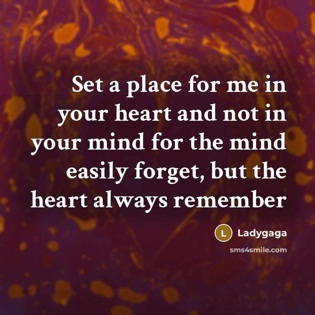 “Set a place for me in your heart and not…” quote by Ladygaga