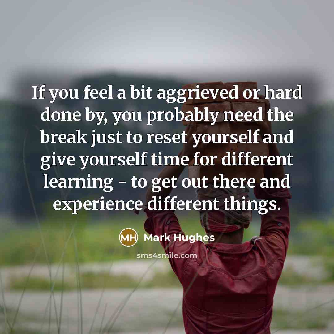 “If you feel a bit aggrieved or hard done by,…” quote by Mark Hughes