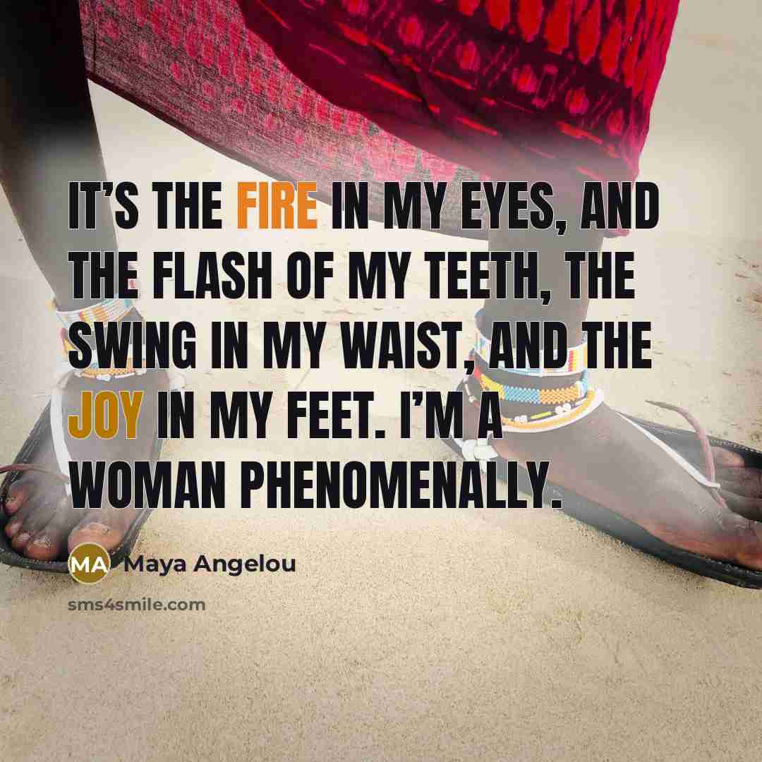 “It’s the fire in my eyes, And the flash of…” quote by Maya Angelou