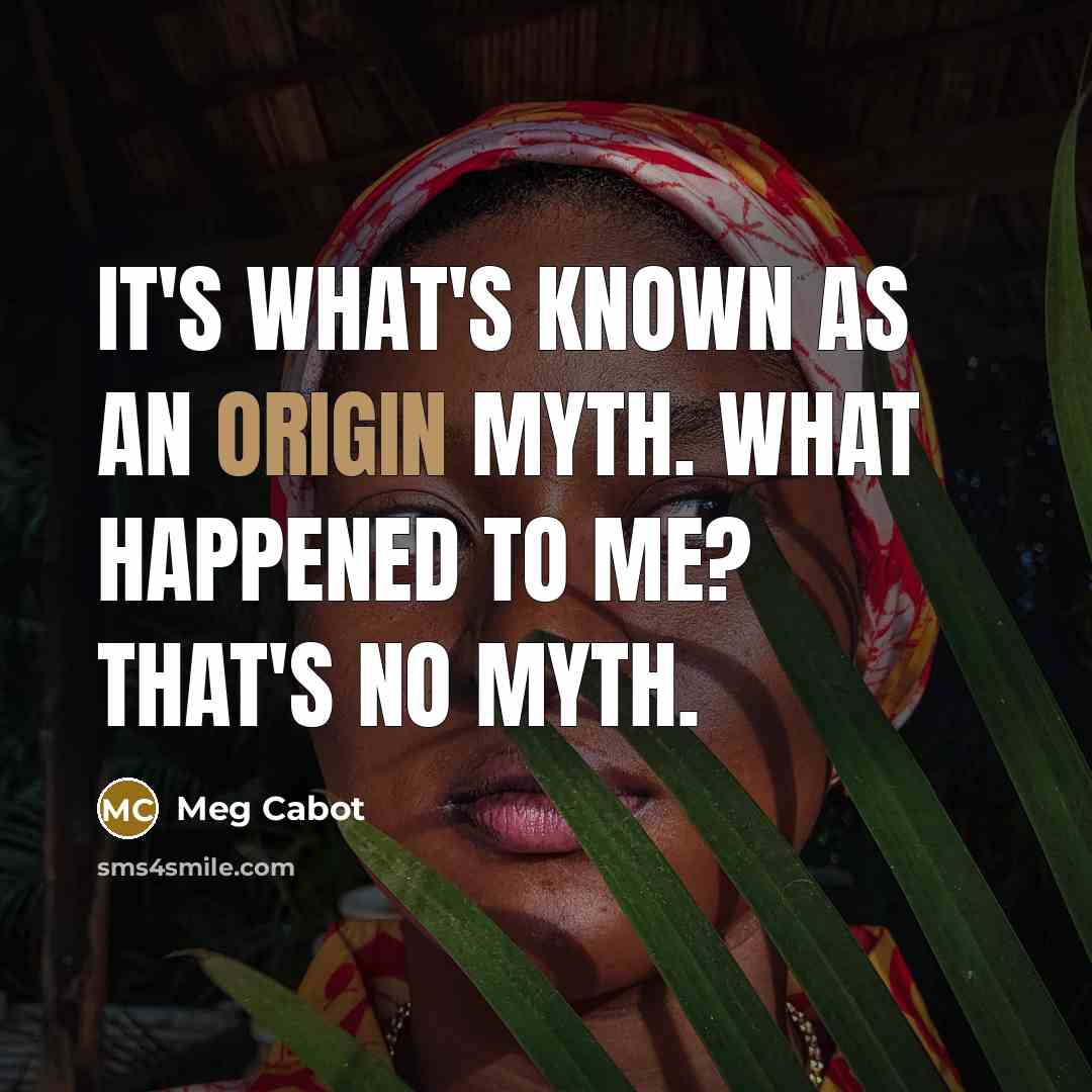 “It's what's known as an origin myth. What happened to…” quote by Meg Cabot