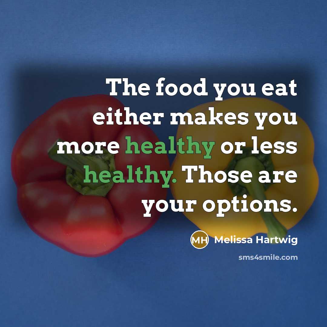 “The food you eat either makes you more healthy or…” quote by Melissa Hartwig