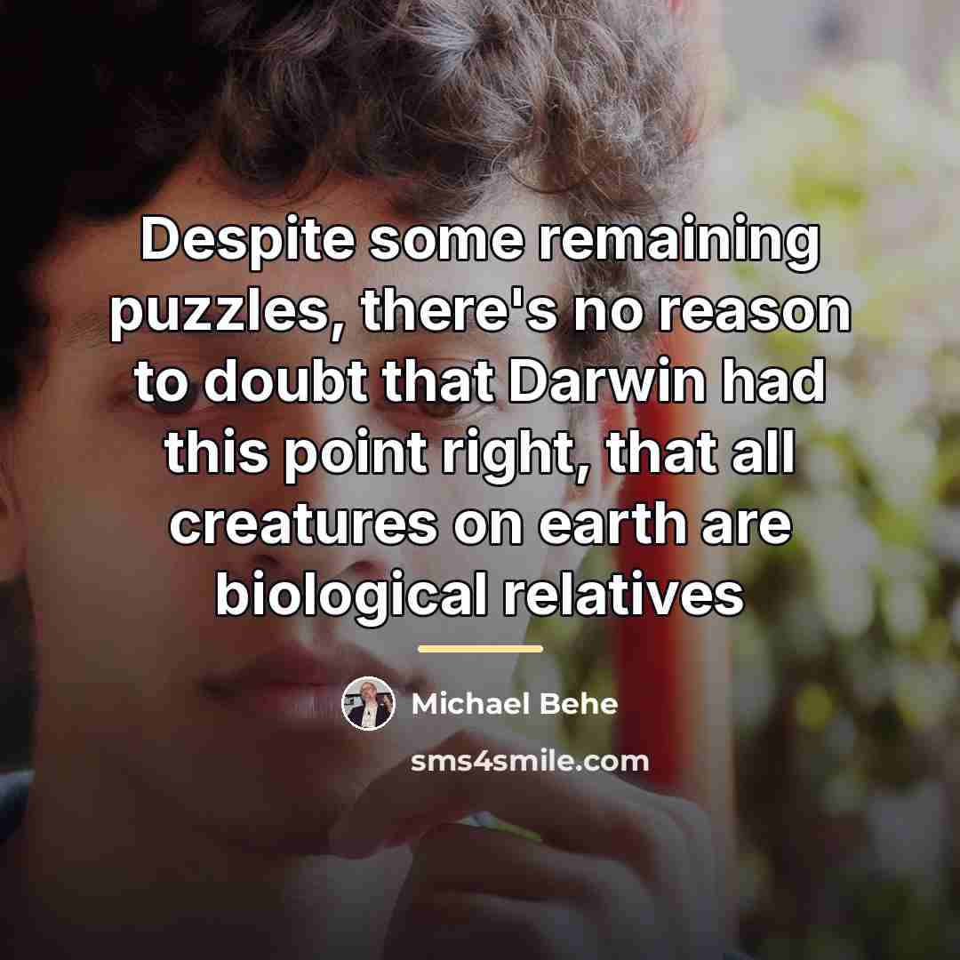 “Despite some remaining puzzles, there's no reason to doubt that…” quote by Michael Behe