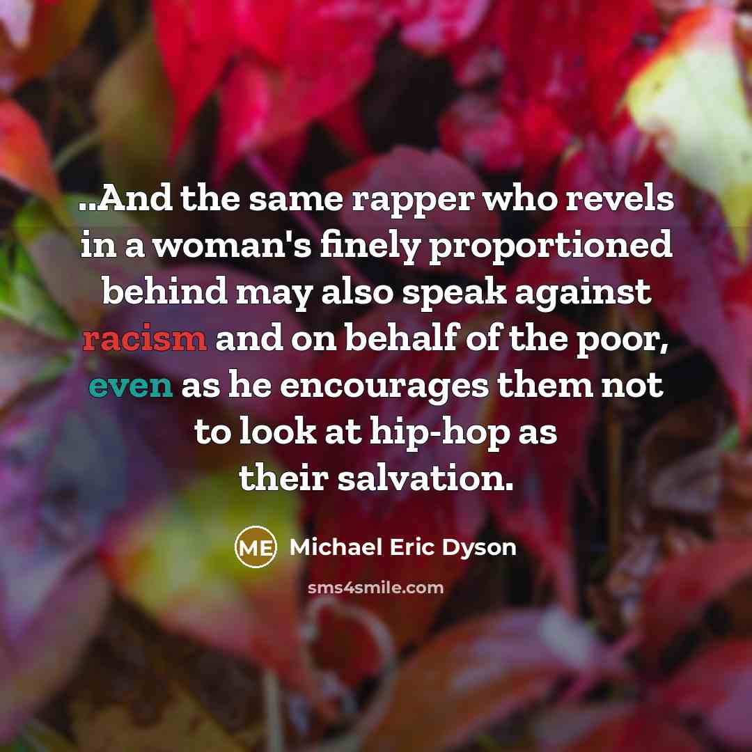 “..And the same rapper who revels in a woman's finely…” quote by Michael Eric Dyson