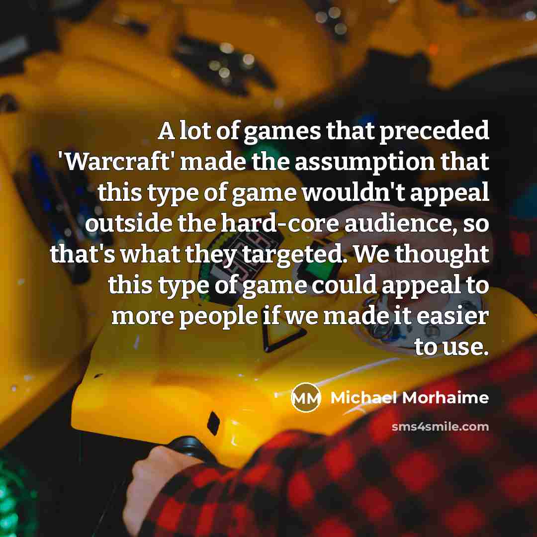 “A lot of games that preceded 'Warcraft' made the assumption…” quote by Michael Morhaime