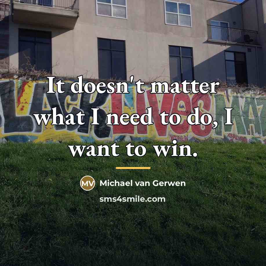 “It doesn't matter what I need to do, I want…” quote by Michael van Gerwen