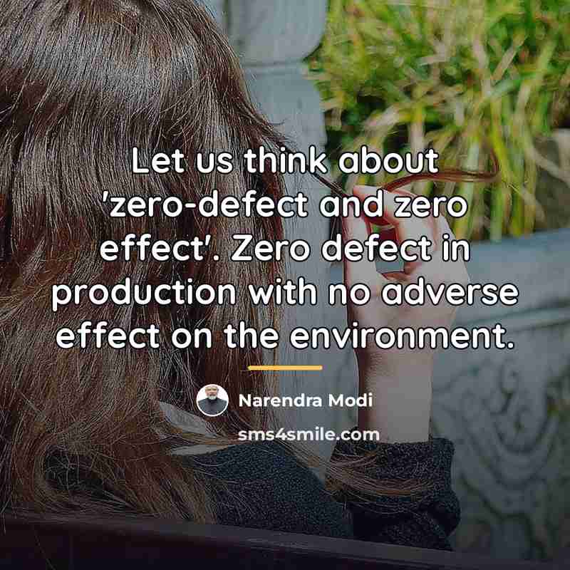 “Let us think about 'zero-defect and zero effect'. Zero defect…” quote by Narendra Modi