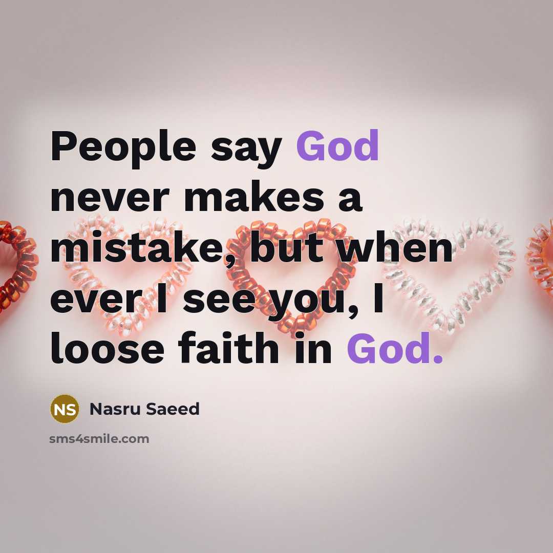 “People say God never makes a mistake, but when ever…” quote by Nasru Saeed