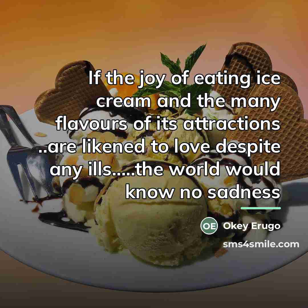 “If the joy of eating ice cream and the many…” quote by Okey Erugo