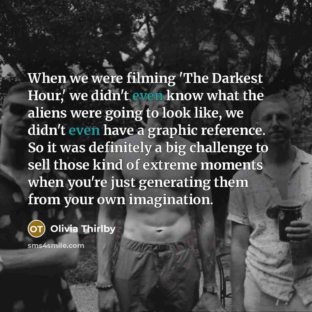 “When we were filming 'The Darkest Hour,' we didn't even…” quote by Olivia Thirlby