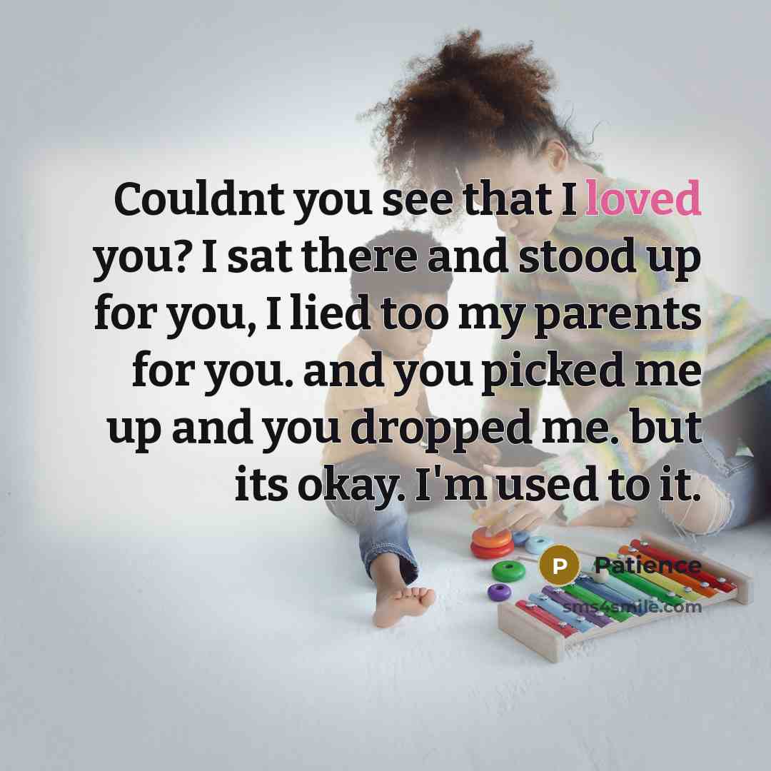 “Couldnt you see that I loved you? I sat there…” quote by Patience