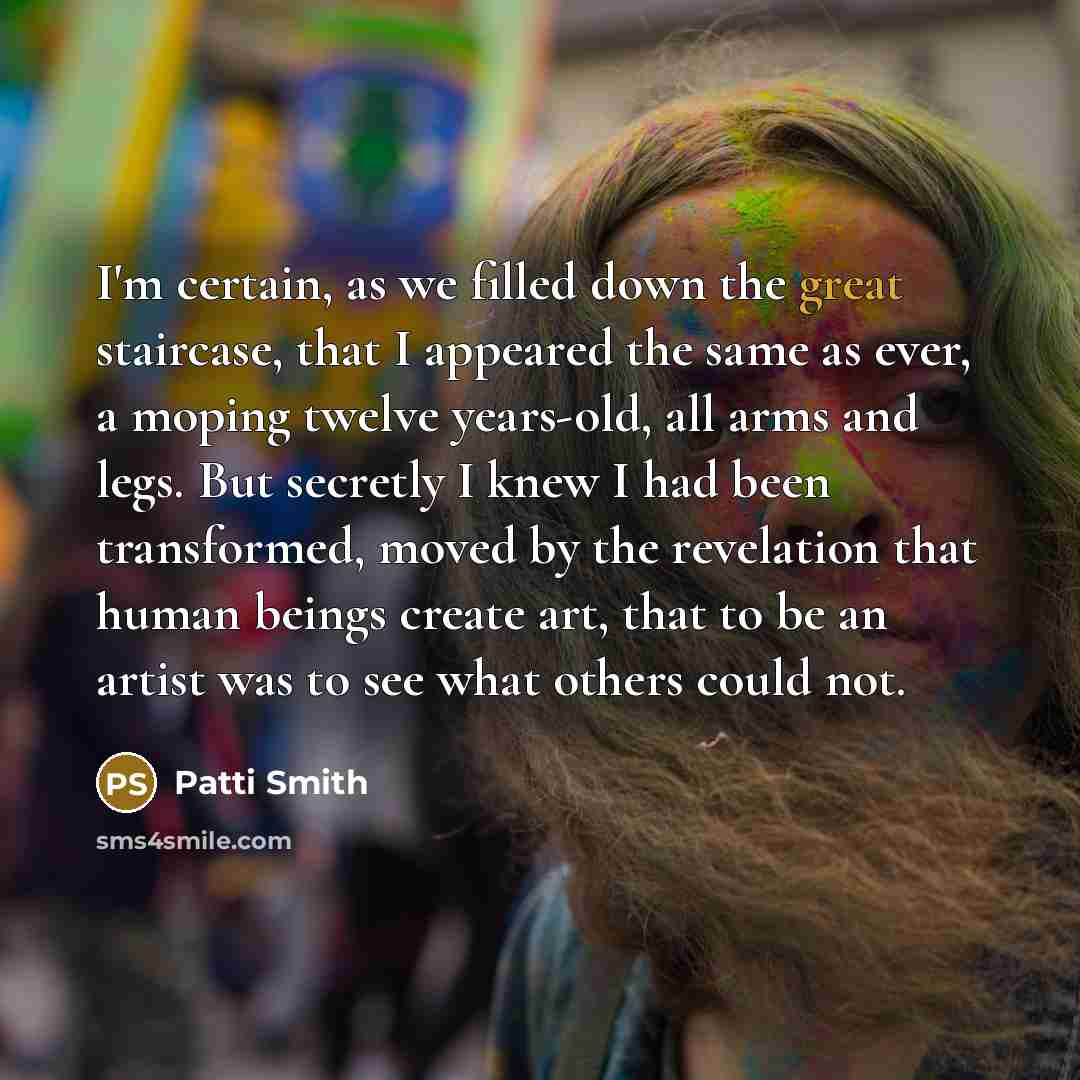 “I'm certain, as we filled down the great staircase, that…” quote by Patti Smith