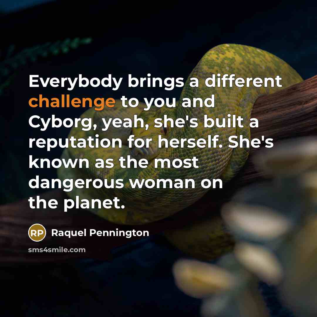 “Everybody brings a different challenge to you and Cyborg, yeah,…” quote by Raquel Pennington